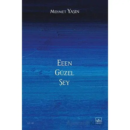 Eeen Güzel Şey - Mehmet Yaşın - İthaki Yayınları