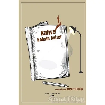 Kahve Kokulu Defter - Arzu Yıldırım - Sokak Kitapları Yayınları
