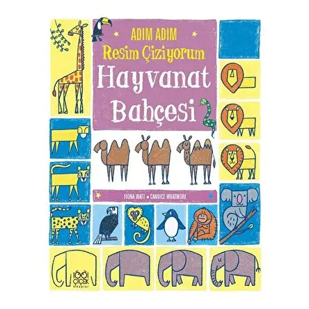 Adım Adım Resim Çiziyorum: Hayvanat Bahçesi - Candice Whatmore - 1001 Çiçek Kitaplar