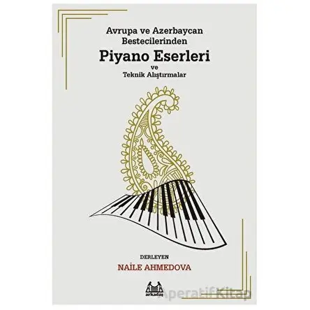 Avrupa ve Azerbaycan Bestecilerinden Piyano Eserleri ve Teknik Alıştırmalar