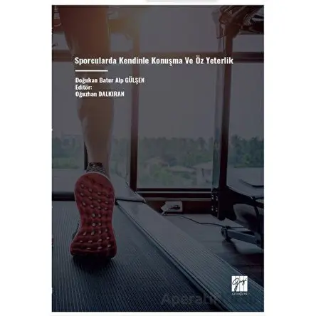 Sporcularda Kendinle Konuşma ve Öz Yeterlik - Doğukan Batur Alp Gülşen - Gazi Kitabevi