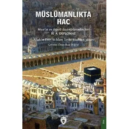 Müslümanlıkta Hac Farzının Önemi - H. A. Diplomat - Dorlion Yayınları