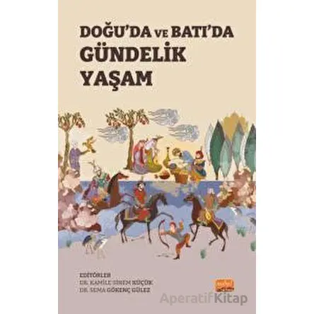 Doğu’da ve Batı’da Gündelik Yaşam - Kolektif - Nobel Bilimsel Eserler