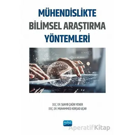 Mühendislikte Bilimsel Araştırma Yöntemleri - Şuayb Çağrı Yener - Nobel Akademik Yayıncılık