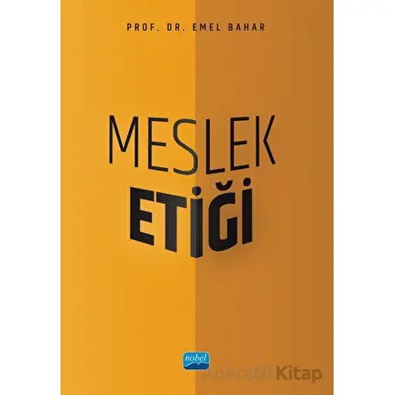 Meslek Etiği - Emel Bahar - Nobel Akademik Yayıncılık