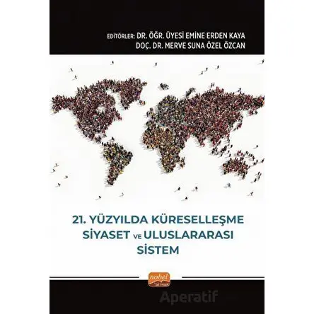21. Yüzyılda Küreselleşme, Siyaset ve Uluslararası Sistem - Kolektif - Nobel Bilimsel Eserler