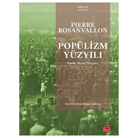 Popülizm Yüzyılı - Pierre Rosanvallon - Kırmızı Kedi Yayınevi
