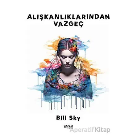 Alışkanlıklarından Vazgeç - Bill Sky - Gece Kitaplığı
