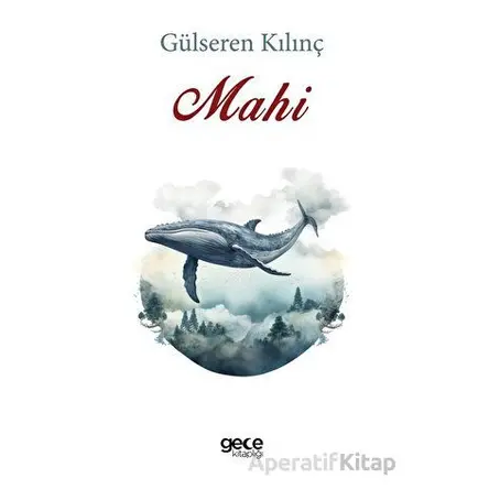 Mahi - Gülseren Kılınç - Gece Kitaplığı