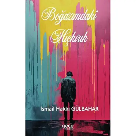Boğazımdaki Hıçkırık - İsmail Hakkı Gülbahar - Gece Kitaplığı
