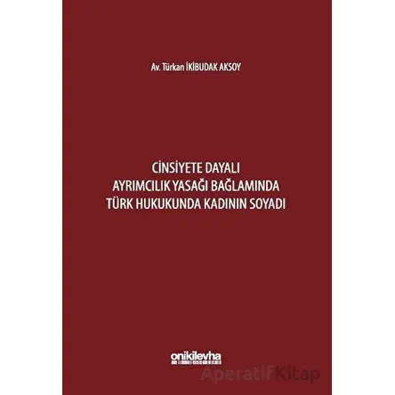 Cinsiyete Dayalı Ayrımcılık Yasağı Bağlamında Türk Hukukunda Kadının Soyadı
