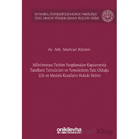 Milletlerarası Tahkim Yargılamaları Kapsamında Tarafların Temsilcileri ve Temsilcilerin Tabi Olduğu
