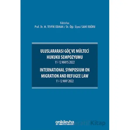 Uluslararası Göç ve Mülteci Hukuku Sempozyumu 11-12 Mayıs 2022 - International Symposium on Migratio