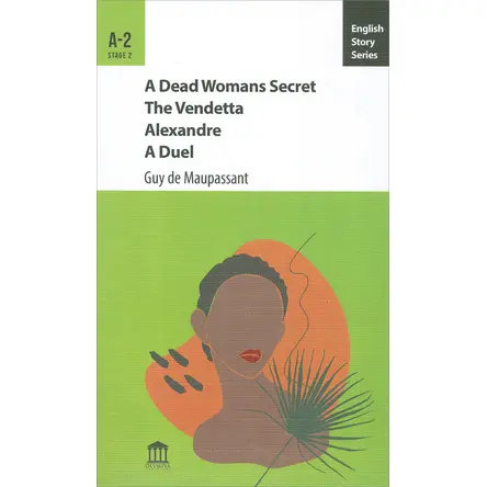 A Dead Womans Secret The Vandetta Alexandre A Duel A-2 - Guy de Maupassant - Olympia