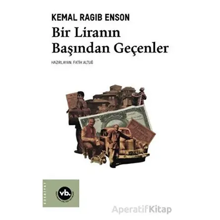 Bir Liranın Başından Geçenler - Kemal Ragıb Enson - Vakıfbank Kültür Yayınları