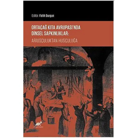 Ortaçağ Kıta Avrupası’nda Dinsel Sapkınlıklar: Ariusçuluktan Husçuluğa
