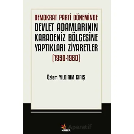 Demokrat Parti Döneminde Devlet Adamlarının Karadeniz Bölgesine Yaptıkları Ziyaretler (1950-1960)