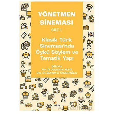 Yönetmen Sineması Cilt-I: Klasik Türk Sinemasında Öykü Söylem ve Tematik Yapı