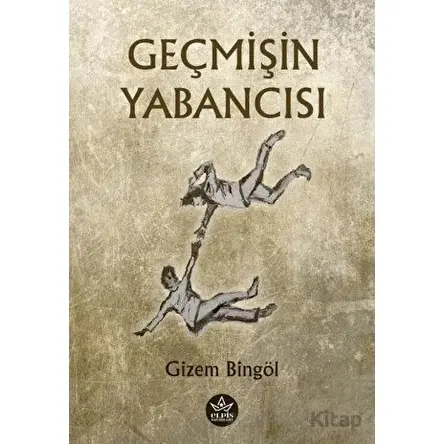 Geçmişin Yabancısı - Gizem Bingöl - Elpis Yayınları