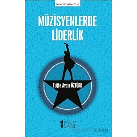 Müzisyenlerde Liderlik - Tuğba Aydın Öztürk - Müzik Eğitimi Yayınları