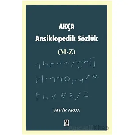Akça Ansiklopedik Sözlük (M-Z) - Sahir Akça - Çıra Yayınları