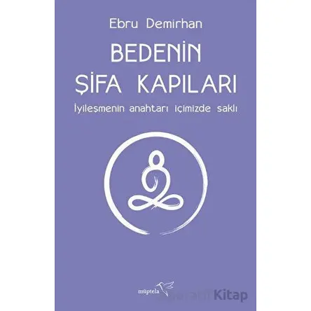 Bedenin Şifa Kapıları - Ebru Demirhan - Müptela Yayınları