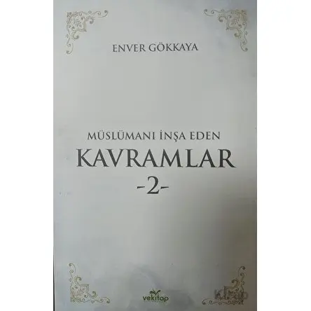 Müslümanı İnşa Eden Kavramlar 2 - Enver Gökkaya - VeKitap Yayıncılık