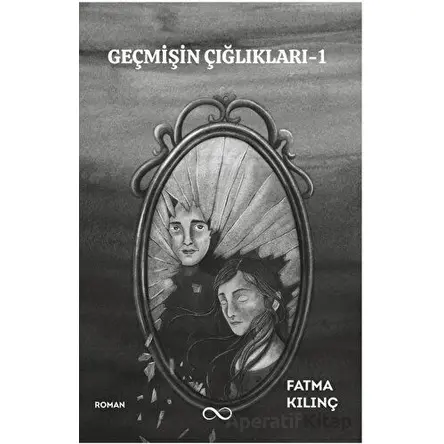 Geçmişin Çığlıkları - 1 - Fatma Kılınç - Bengisu Yayınları