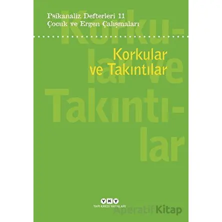 Psikanaliz Defterleri 11: Korkular ve Takıntılar - Neslihan Zabcı - Yapı Kredi Yayınları