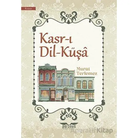 Kasr-ı Dil-Küşa - Murat Terlemez - Perseus