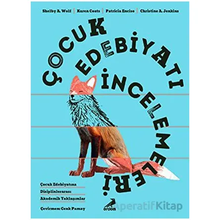 Çocuk Edebiyatı İncelemeleri - Shelby A. Wolf - Erdem Yayınları