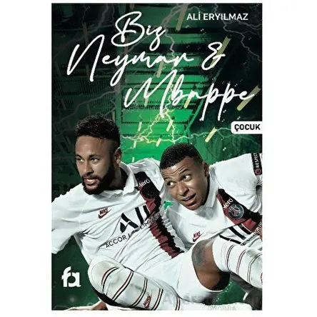 Biz Neymar - Mbappe - Ali Eryılmaz - Fa Yayınları