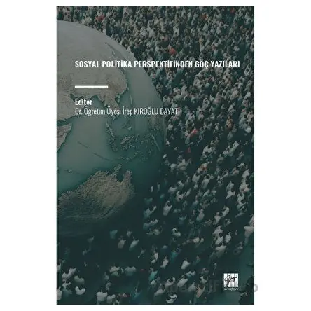 Sosyal Politika Perspektifinden Göç Yazıları - Kolektif - Gazi Kitabevi