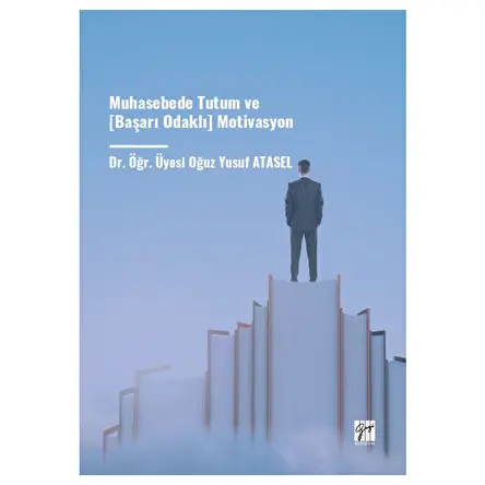 Muhasebede Tutum ve (Başarı Odaklı) Motivasyon - Oğuz Yusuf Atasel - Gazi Kitabevi