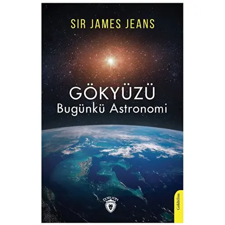 Gökyüzü Bugünkü Astronomi - Sir James Jeans - Dorlion Yayınları