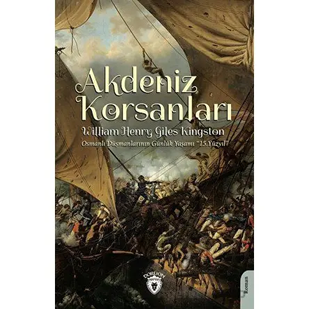Akdeniz Korsanları (Osmanlı Düşmanlarının Günlük Yaşamı 15.Yüzyıl)