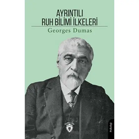 Ayrıntılı Ruh Bilimi İlkeleri - Georges Dumas - Dorlion Yayınları