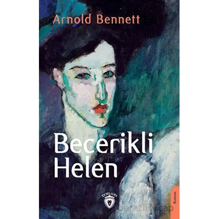 Becerikli Helen - Arnold Bennett - Dorlion Yayınları
