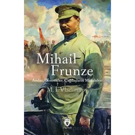 Mihail Frunze Anılar Denemeler Çağdaşların Makaleleri - M. İ. Vladimirov - Dorlion Yayınları