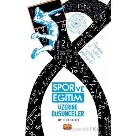 Spor ve Eğitim Üzerine Düşünceler - Ufuk Dilekçi - Nobel Bilimsel Eserler