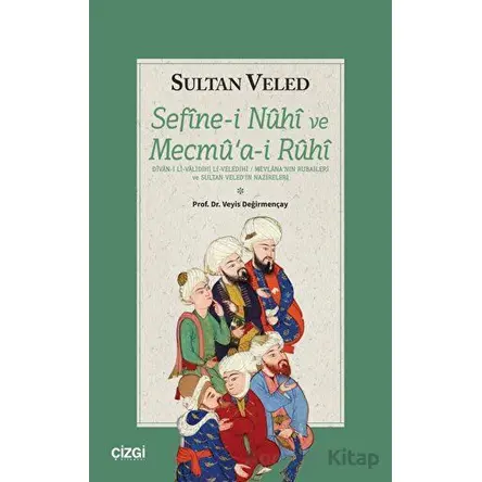 Sefinei Nuhi ve Mecmuai Ruhi - Sultan Veled - Çizgi Kitabevi Yayınları