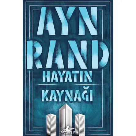 Hayatın Kaynağı - Ayn Rand - Pegasus Yayınları