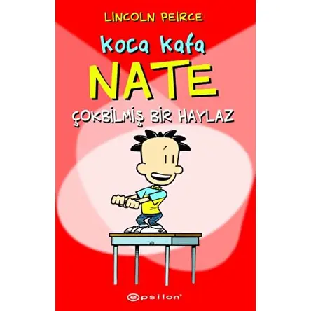 Koca Kafa Nate - Çok Bilmiş Bir Haylaz - Lincoln Peirce - Epsilon Yayınevi