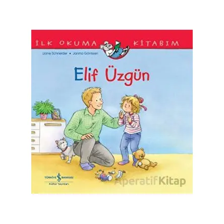 Elif Üzgün - İlk Okuma Kitabım - Liane Schneider - İş Bankası Kültür Yayınları