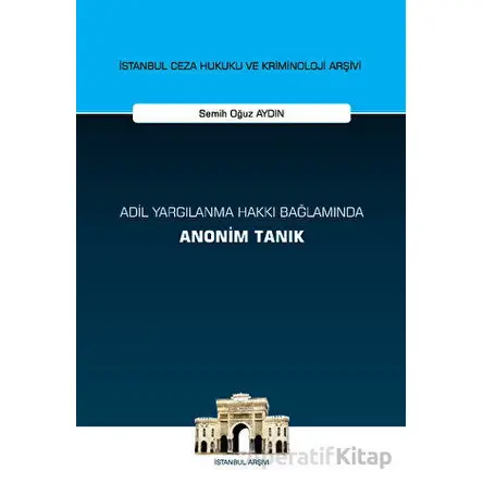 Adil Yargılanma Hakkı Bağlamında Anonim Tanık - Semih Oğuz Aydın - On İki Levha Yayınları