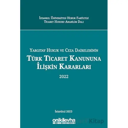 Yargıtay Hukuk ve Ceza Dairelerinin Türk Ticaret Kanununa İlişkin Kararları