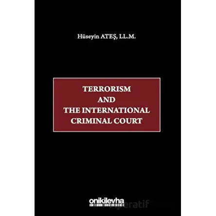Terrorism and the International Criminal Court - Hüseyin Ateş - On İki Levha Yayınları