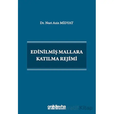 Edinilmiş Mallara Katılma Rejimi - Nuri Aziz Midyat - On İki Levha Yayınları