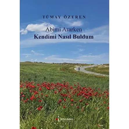 Abimi Ararken Kendimi Nasıl Buldum - Tümay Özden - İkinci Adam Yayınları