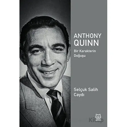 Anthony Quinn - Selçuk Salih Caydı - Luna Yayınları